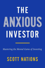 Free online audio books download ipod The Anxious Investor: Mastering the Mental Game of Investing by Scott Nations