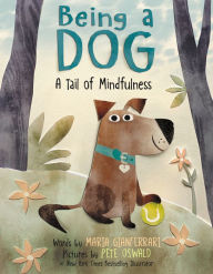 Public domain code book free download Being a Dog: A Tail of Mindfulness 9780063067912  (English literature) by Maria Gianferrari, Pete Oswald