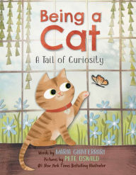 Title: Being a Cat: A Tail of Curiosity, Author: Maria Gianferrari