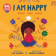 Title: Om Child: I Am Happy: Chakras, Colors, and Feelings, Author: Lisa Edwards