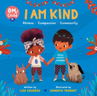 Title: Om Child: I Am Kind: Ahimsa, Compassion, and Community, Author: Lisa Edwards