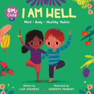 Title: Om Child: I Am Well: Mind, Body, and Healthy Habits, Author: Lisa Edwards