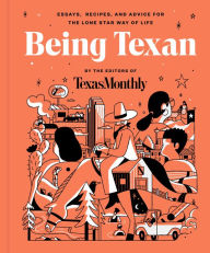 Free ebooks pdf to download Being Texan: Essays, Recipes, and Advice for the Lone Star Way of Life DJVU MOBI by  9780063068544