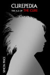 Alternative view 1 of Curepedia: An A-Z of The Cure