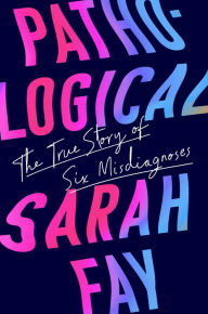 Online books for download free Pathological: The True Story of Six Misdiagnoses 9780063068681 (English literature) ePub by 