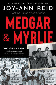 Title: Medgar and Myrlie: Medgar Evers and the Love Story That Awakened America, Author: Joy-Ann Reid