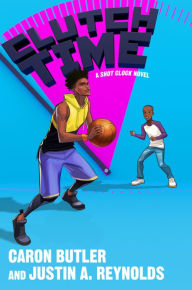 Title: Clutch Time: A Shot Clock Novel, Author: Caron Butler