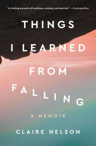 Download textbooks to kindle fireThings I Learned from Falling: A Memoir byClaire Nelson9780063070172 (English Edition) iBook FB2
