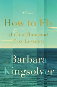 Title: How to Fly (In Ten Thousand Easy Lessons) (Signed Book), Author: Barbara Kingsolver