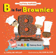 Title: B Is for Brownies: An ABC Baking Book, Author: Caroline Wright