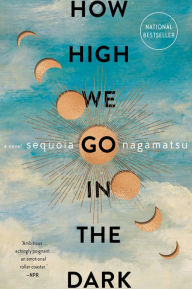Title: How High We Go in the Dark: A Novel, Author: Sequoia Nagamatsu
