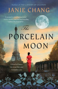 Download ebooks google kindle The Porcelain Moon: A Novel of France, the Great War, and Forbidden Love by Janie Chang 9780063290969 PDB MOBI CHM