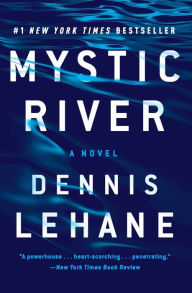 Title: Mystic River: A Novel, Author: Dennis Lehane