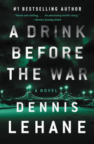 A Drink Before the War: The First Kenzie and Gennaro Novel