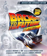 Title: Back to the Future Revised and Expanded Edition: The Ultimate Visual History, Author: Michael Klastorin