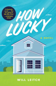 Title: How Lucky: A Novel, Author: Will Leitch