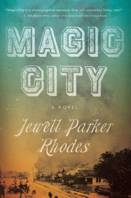 Title: Magic City: A Novel, Author: Jewell Parker Rhodes