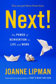 Ebooks free download for android phone Next!: The Power of Reinvention in Life and Work 9780063073487 by Joanne Lipman