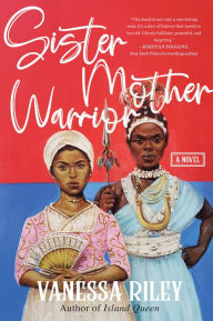 Title: Sister Mother Warrior: A Novel, Author: Vanessa Riley