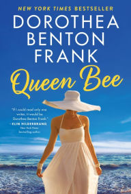 Title: Queen Bee: A Novel, Author: Dorothea Benton Frank