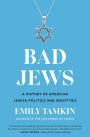 Bad Jews: A History of American Jewish Politics and Identities