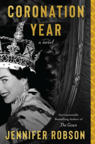 New real book download free Coronation Year: A Novel by Jennifer Robson, Jennifer Robson 9780063074149 in English DJVU