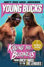 Young Bucks: Killing the Business from Backyards to the Big Leagues (Signed Book)