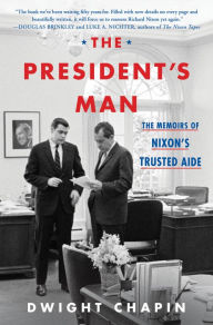 Title: The President's Man: The Memoirs of Nixon's Trusted Aide, Author: Dwight Chapin