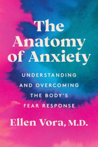 Free ebooks download for pc The Anatomy of Anxiety: Understanding and Overcoming the Body's Fear Response 9780063075092 in English by  