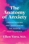 Alternative view 1 of The Anatomy of Anxiety: Understanding and Overcoming the Body's Fear Response