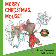 Title: Merry Christmas, Mouse!, Author: Laura Numeroff