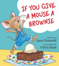 Title: If You Give a Mouse a Brownie, Author: Laura Numeroff
