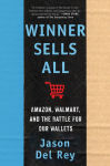 Alternative view 1 of Winner Sells All: Amazon, Walmart, and the Battle for Our Wallets
