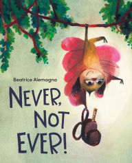 Title: Never, Not Ever!, Author: Beatrice Alemagna