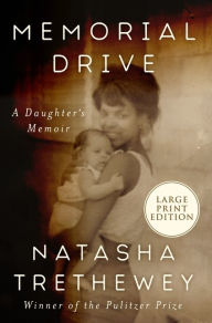 Title: Memorial Drive: A Daughter's Memoir, Author: Natasha Trethewey