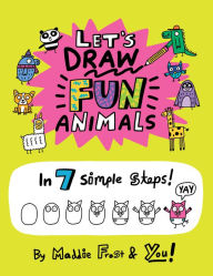 Title: Let's Draw Fun Animals: In 7 Simple Steps, Author: Maddie Frost