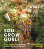 You Grow, Gurl!: Plant Kween's Guide to Growing Your Garden