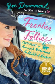 Title: Frontier Follies: Adventures in Marriage and Motherhood in the Middle of Nowhere (Signed Book), Author: Ree Drummond