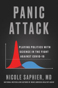 Title: Panic Attack: Playing Politics with Science in the Fight Against COVID-19, Author: Nicole Saphier