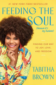 Ebook free download ita Feeding the Soul (Because It's My Business): Finding Our Way to Joy, Love, and Freedom in English