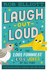Title: Laugh-Out-Loud: The 1,001 Funniest LOL Jokes of All Time, Author: Rob Elliott