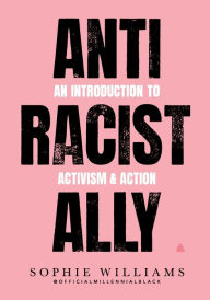 Free electronic ebooks download Anti-Racist Ally: An Introduction to Activism and Action (English literature)