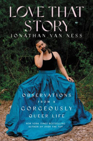 Downloading free audio books Love That Story: Observations from a Gorgeously Queer Life 9780063082267 RTF by Jonathan Van Ness in English