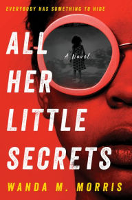 Title: All Her Little Secrets: A Novel, Author: Wanda M. Morris