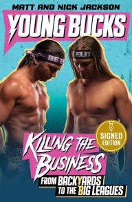 Kindle free cookbooks download Young Bucks: Killing the Business from Backyards to the Big Leagues 9780062937834 MOBI RTF iBook by Matt Jackson, Nick Jackson