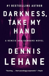 Free ebook download on pdf Darkness, Take My Hand: A Kenzie and Gennaro Novel 9780063083752 by Dennis Lehane in English PDF ePub PDB