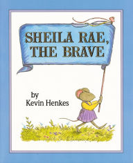 Title: Sheila Rae, the Brave, Author: Kevin Henkes
