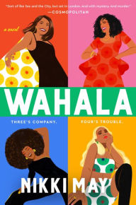Title: Wahala: A Novel, Author: Nikki May