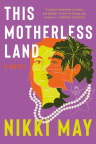 Title: This Motherless Land: A Novel, Author: Nikki May