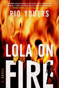 Lola on Fire: A Novel